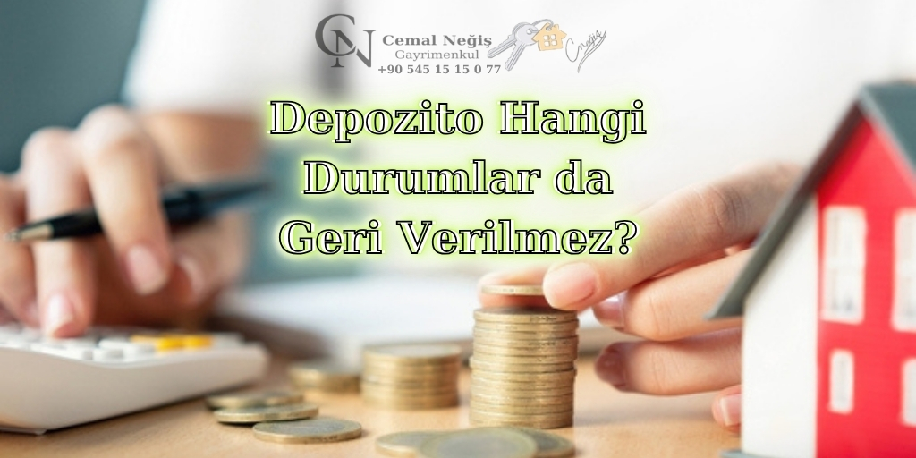 Depozito Hangi Durumlarda Geri Verilmez?
