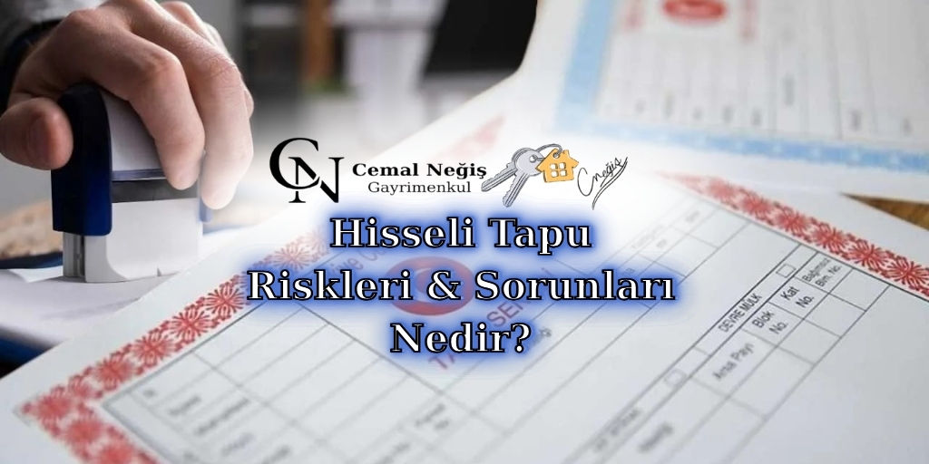 Hisseli Tapu Riskler ve Sorunları Nedir